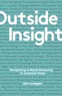 Outside Insight : Navigating a World Drowning in Data