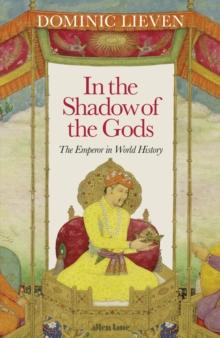 In the Shadow of the Gods : The Emperor in World History