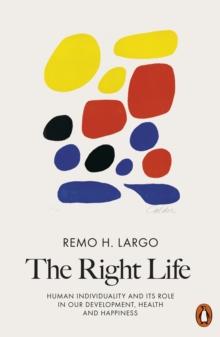 The Right Life : Human Individuality and its role in our development, health and happiness