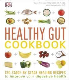 Healthy Gut Cookbook : 120 stage-by-stage healing recipes to improve your digestive health