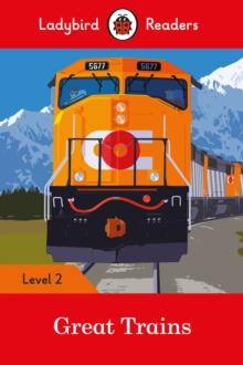 Ladybird Readers Level 2 - Great Trains (ELT Graded Reader)