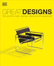 Great Designs : The World's Best Design Explored and Explained