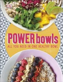 Power Bowls : All You Need in One Healthy Bowl