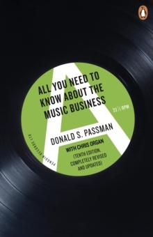 All You Need to Know About the Music Business : Tenth Edition