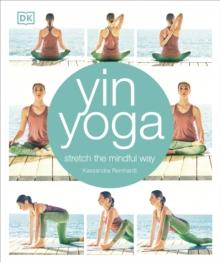 Yin Yoga : Stretch the mindful way