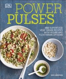 Power Pulses : 150 Superfood Vegetarian Recipes, featuring Vegan and Meat Variations