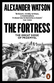 The Fortress : The Great Siege of Przemysl