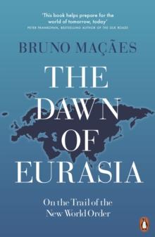 The Dawn of Eurasia : On the Trail of the New World Order