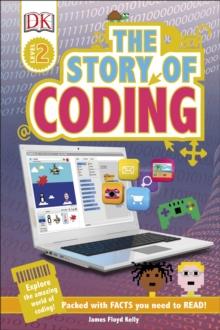 The Story of Coding : Explore the Amazing World of Coding!