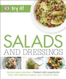 Salads and Dressings : Over 100 Delicious Dishes, Jars, Bowls & Sides