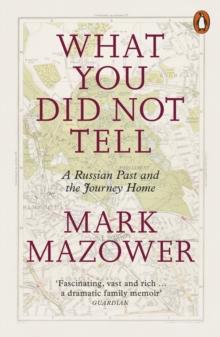 What You Did Not Tell : A Russian Past and the Journey Home