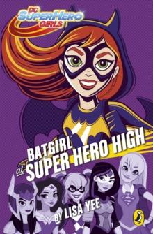 DC Super Hero Girls: Batgirl at Super Hero High