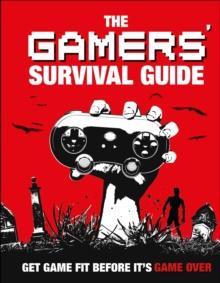 The Gamers' Survival Guide : Get Game Fit Before It's Game Over