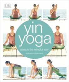 Yin Yoga : Stretch the mindful way