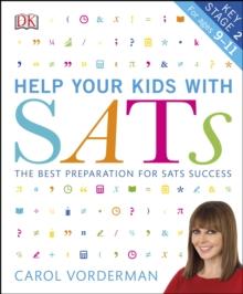 Help your Kids with SATs, Ages 9-11 (Key Stage 2) : The Best Preparation for SATs Success