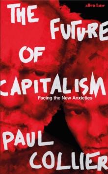 The Future of Capitalism : Facing the New Anxieties