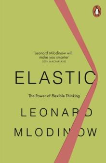 Elastic : Flexible Thinking in a Constantly Changing World