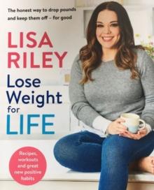 Lose Weight for Life : The honest way to drop pounds and keep them off - for good