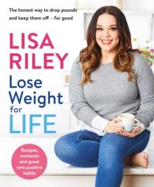 Lose Weight for Life : The honest way to drop pounds and keep them off - for good