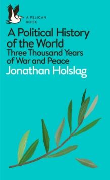 A Political History of the World : Three Thousand Years of War and Peace