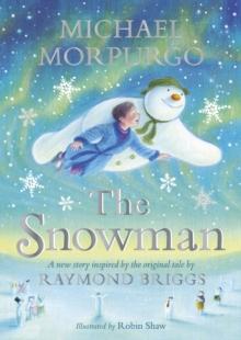 The Snowman : Inspired by the original story by Raymond Briggs