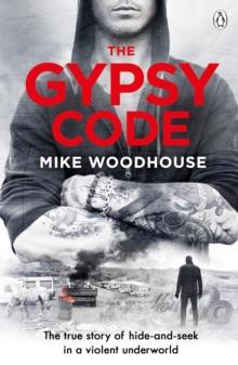 The Gypsy Code : The true story of hide-and-seek in a violent underworld