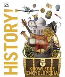 Knowledge Encyclopedia History! : The Past as You've Never Seen it Before