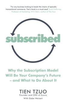 Subscribed : Why the Subscription Model Will Be Your Companys Futureand What to Do About It