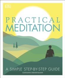 Practical Meditation : A Simple Step-by-Step Guide