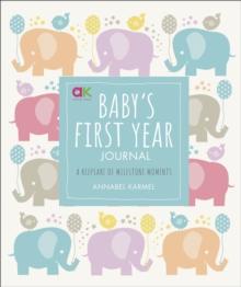 Baby's First Year Journal : A Keepsake of Milestone Moments