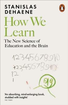 How We Learn : The New Science of Education and the Brain