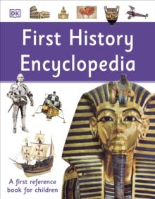 First History Encyclopedia : A First Reference Book For Children