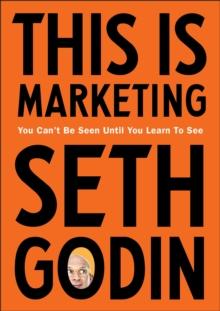 This is Marketing : You Cant Be Seen Until You Learn To See