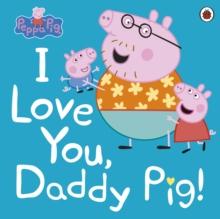 Peppa Pig: I Love You, Daddy Pig