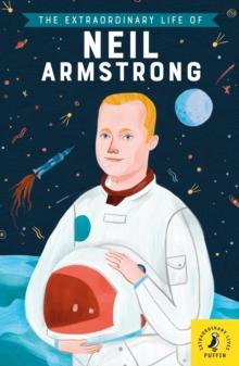 The Extraordinary Life of Neil Armstrong