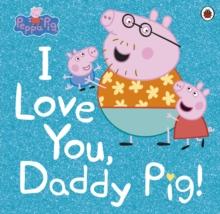 Peppa Pig: I Love You, Daddy Pig