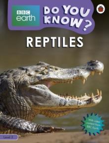 Do You Know? Level 3  BBC Earth Reptiles