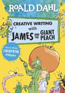 Roald Dahl Creative Writing With James And The Giant Peach: How To Write Phenomenal Poetry