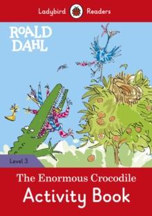 Ladybird Readers Level 3 - Roald Dahl - The Enormous Crocodile Activity Book (ELT Graded Reader)