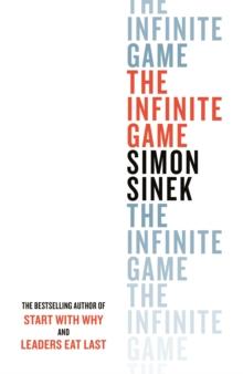 The Infinite Game : From the bestselling author of Start With Why