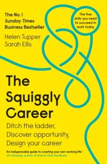 The Squiggly Career : The No.1 Sunday Times Business Bestseller - Ditch The Ladder, Discover Opportunity, Design Your Career