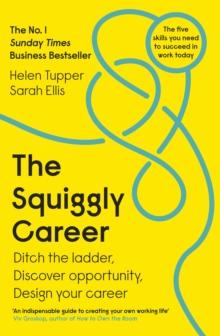 The Squiggly Career : The No.1 Sunday Times Business Bestseller - Ditch the Ladder, Discover Opportunity, Design Your Career