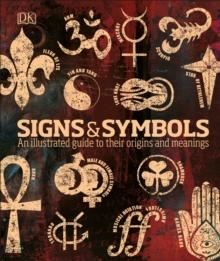 Signs & Symbols : An illustrated guide to their origins and meanings