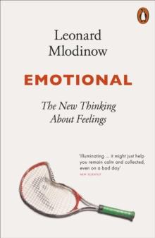 Emotional : The New Thinking About Feelings