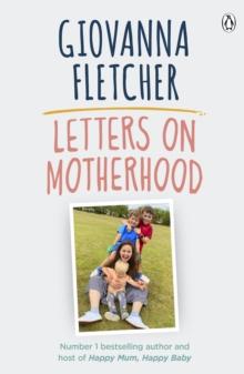 Letters on Motherhood : The heartwarming and inspiring collection of letters perfect for Mothers Day