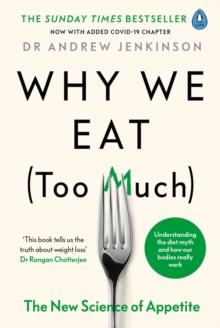 Why We Eat (Too Much) : The New Science of Appetite