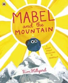 Mabel And The Mountain : A Story About Believing In Yourself