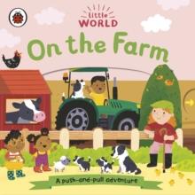 Little World: On The Farm : A push-and-pull Adventure