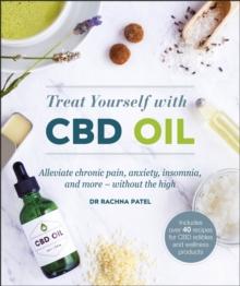 The CBD Oil Solution : Treat Chronic Pain, Anxiety, Insomnia, and More-without the High