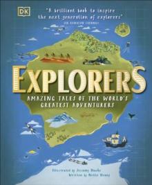 Explorers : Amazing Tales of the World's Greatest Adventurers